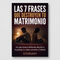 Las 7 Frases que Destruyen tu Matrimonio